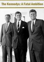 Watch The Kennedys: A Fatal Ambition Niter