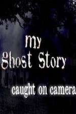 Watch My Ghost Story: Caught On Camera Niter