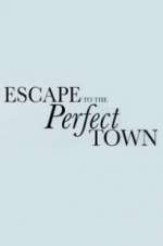 Watch Escape to the Perfect Town Niter