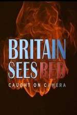 Watch Britain Sees Red: Caught On Camera Niter