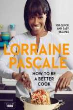 Watch Lorraine Pascale How To Be A Better Cook Niter