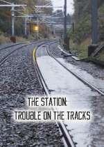 Watch The Station: Trouble on the Tracks Niter