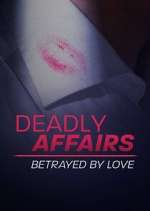 Watch Deadly Affairs: Betrayed by Love Niter