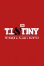 Watch T.I. & Tiny: Friends & Family Hustle Niter