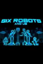 Watch Six Robots & Us Niter