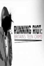 Watch Running Riot Britains Teen Crims Niter