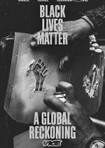 Watch Black Lives Matter: A Global Reckoning Niter