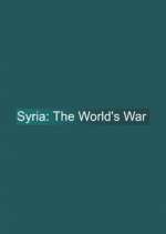 Watch Syria: The World's War Niter