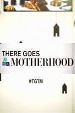 Watch There Goes the Motherhood Niter