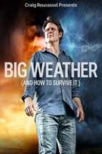 Watch Big Weather (And How to Survive It) Niter