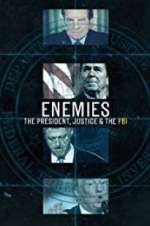 Watch Enemies: The President, Justice & The FBI Niter