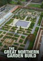 Watch The Great Northern Garden Build Niter