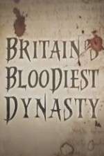 Watch Britain's Bloodiest Dynasty Niter
