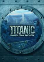 Watch Titanic: Stories from the Deep Niter