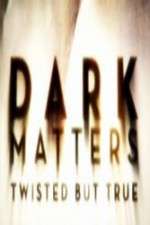 Watch Dark Matters Twisted But True Niter
