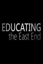 Watch Educating the East End Niter