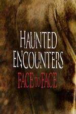 Watch Haunted Encounters Face To Face Niter