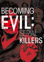 Watch Becoming Evil: Serial Killers Niter