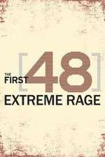 Watch The First 48: Extreme Rage Niter