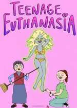 Watch Teenage Euthanasia Niter