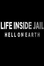 Watch Life Inside Jail: Hell on Earth Niter
