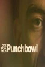 Watch Once Upon A Time in Punchbowl Niter