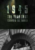 Watch 1945: The Year That Changed the World Niter