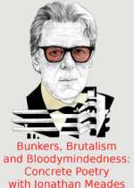 Watch Bunkers, Brutalism and Bloodymindedness: Concrete Poetry with Jonathan Meades Niter
