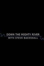 down the mighty river with steve backshall tv poster