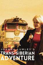 Watch Joanna Lumleys Trans-Siberian Adventure Niter