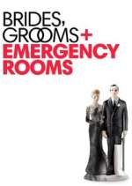 Watch Brides Grooms and Emergency Rooms Niter