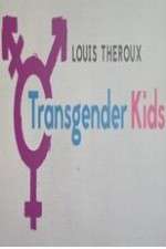 Watch Louis Theroux Transgender Kids Niter