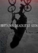Watch Britain's Deadliest Kids Niter