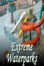 Watch Extreme Waterparks Niter
