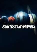 Watch Mysteries of the Universe: Our Solar System Niter