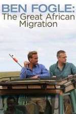 Watch Ben Fogle: The Great African Migration Niter