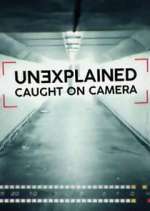 Watch Unexplained: Caught on Camera Niter
