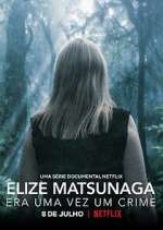 Watch Elize Matsunaga: Era Uma Vez Um Crime Niter