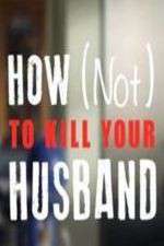 Watch How Not to Kill Your Husband Niter