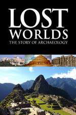 Watch Lost Worlds The Story of Archaeology Niter