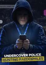Watch Undercover Police: Hunting Paedophiles Niter