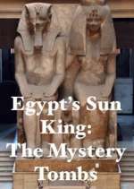 Watch Egypt's Sun King: The Mystery Tombs Niter