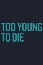 Watch Too Young to Die Niter