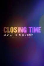 Watch Closing Time Newcastle After Dark Niter