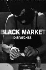Watch Black Market: Dispatches Niter
