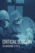 Watch Critical Surgery: Changing Lives Niter