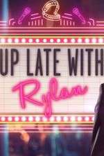 Watch Up Late with Rylan Niter