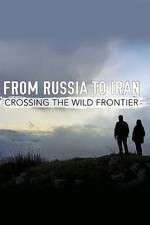 Watch From Russia to Iran: Crossing the Wild Frontier Niter
